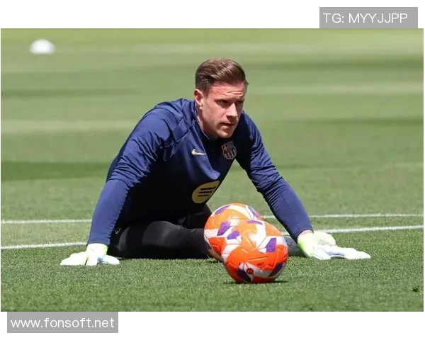 特尔施特根：守护巴萨球门的铁血战士与传奇之路